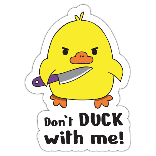 Autocolant Don't duck with me