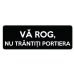 Va rog nu trantiti portiera