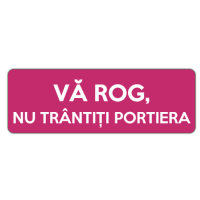 Va rog nu trantiti portiera