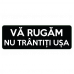 Va rugam nu trantiti usa