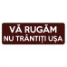 Va rugam nu trantiti usa