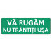 Va rugam nu trantiti usa