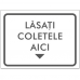 Indicator Lasati coletele aici
