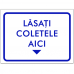 Indicator Lasati coletele aici