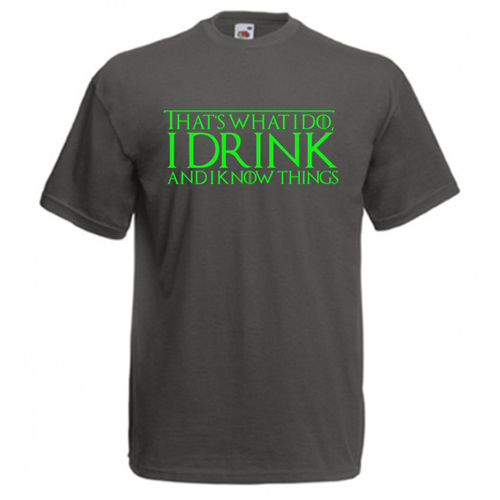 Tricou I Drink and I Know things 