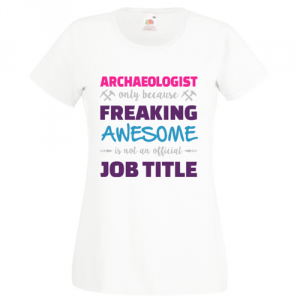 Freaking awesome archaeologist