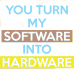 Software into hardware