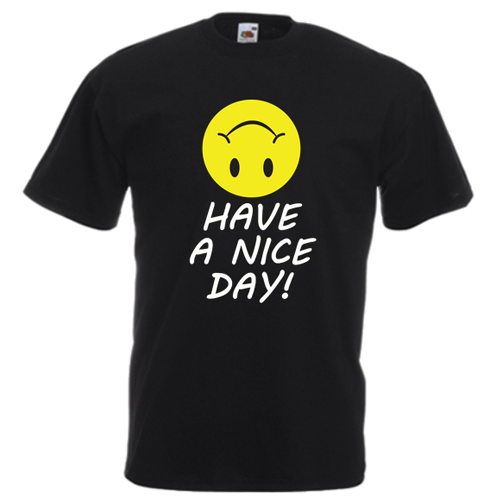Tricou Have a nice day